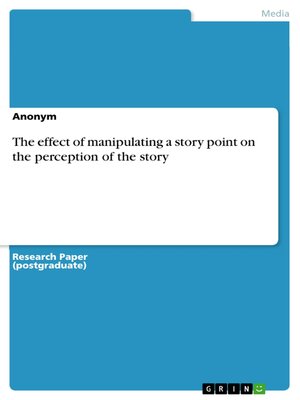 cover image of The effect of manipulating a story point  on the perception of the story